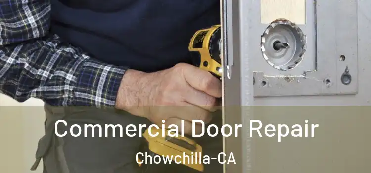  Commercial Door Repair Chowchilla-CA