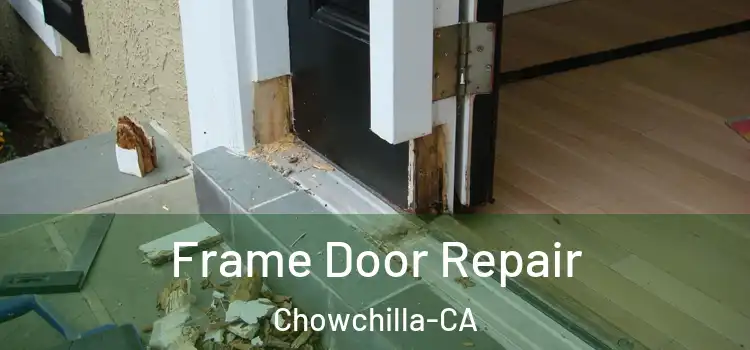 Frame Door Repair Chowchilla-CA