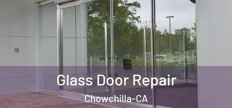 Glass Door Repair Chowchilla-CA